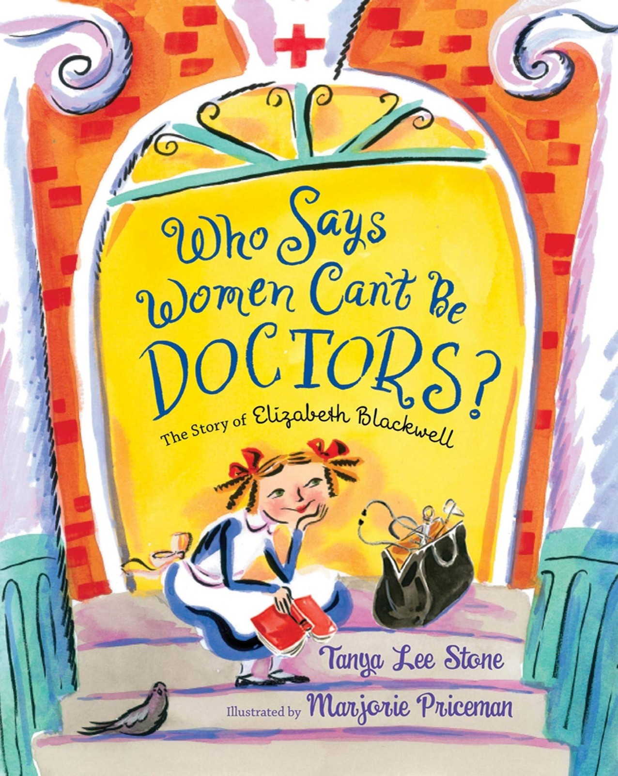 Who Says Women Can't Be Doctors?: The Story of Elizabeth Blackwell by Stone