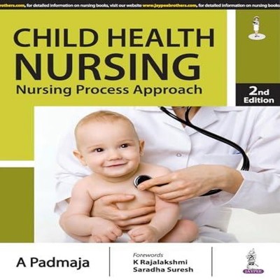 Child Health Nursing Nursing Process Approach A Padmaja Paperback