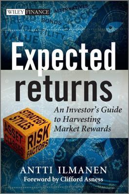 The Wiley Finance Ser.: Expected Returns : An Investor's Guide to Harvesting...