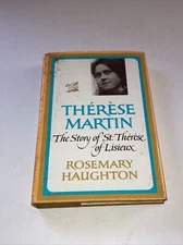 THERESE MARTIN: The Story of St. Therese of Lisieux - Rosemary Haughton, 1967