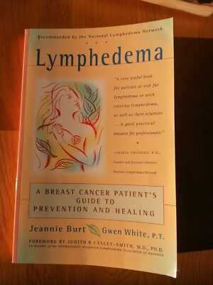Lymphedema: A Breast Cancer Patient's Guide to Prevention and Healing first ed
