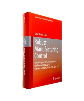 Robust Manufacturing Control: Proceedings of the CIRP Sponsored Conference RoMaC