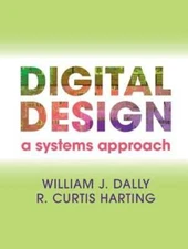 Digital Design: A Systems Approach by William James Dally: New