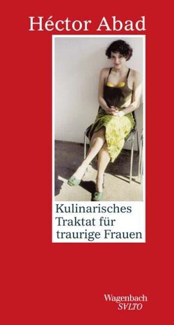 Thumbnail - Kulinarisches Traktat Für Traurige Frauen - Hector Abad -