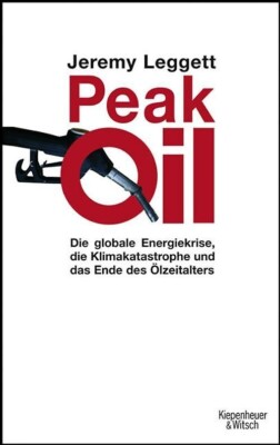 Jeremy Leggett - Peak Oil TB Über das Ende des Ölzeitalters ein Insider-Report