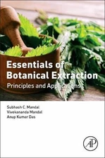 Essentials of Botanical Extraction: Principles and Applications, Mandal, Subhash