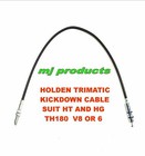 <!--F#f_0-->HOLDEN TRIMATIC KICK DOWN / DETENT CABLE SUIT HT HG V8 OR 6<!--F/-->