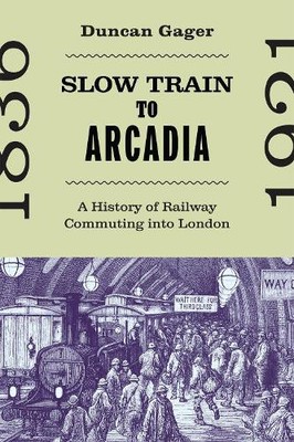 Duncan Gager Slow Train to Arcadia (Hardback) (UK IMPORT)