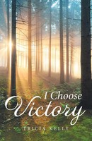 Tricia Kelly | I Choose Victory | Taschenbuch | Englisch (2022) | Westbow Press