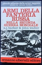 ARMI DELLA FANTERIA RUSSA NELLA SECONDA GUERRA MONDIALE - A.J. BARKER /J. WALTER