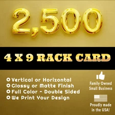 2500 4x9 Rack Cards ✪ Full Color Both Sides ✪ Glossy or Matte Finish ✪ Made USA!