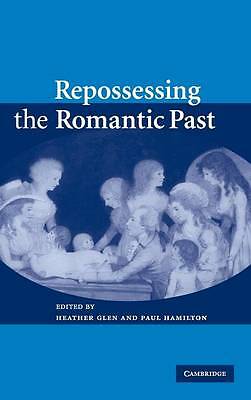 Repossessing the Romantic Past Glen Hamilton Hardback Cambridge University Press