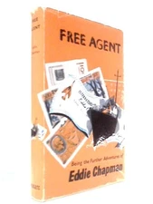 FREE AGENT: Being the Further Adventures of (Eddie Chapman - 1955) (ID:67186)
