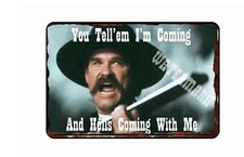 Wyatt Earp You Tell'em I'm Coming & Hells Tombstone  All Metal Tin Sign  8 x 12