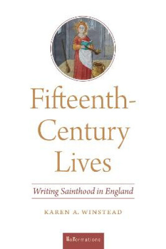 Thumbnail - Fifteenth-century Lives: Writing Sainthood In England (reformations: