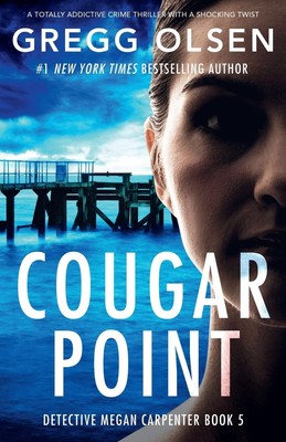 Cougar Point: A totally addictive crime thriller with a shocking twist (Dete...