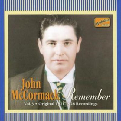John McCormack Remember Vol. 3 Original 1911 - 1928 Recordings (CD) Album
