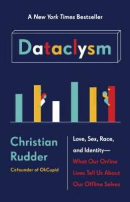 Dataclysm: Love, Sex, Race, and Identity--What Our Online Lives Tell Us a - GOOD