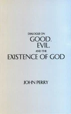 Dialogue on Good, Evil, and the Existence - 9780872204607, paperback, John Perry