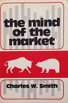 Charles W. Smith The Mind of the Market (Hardback)