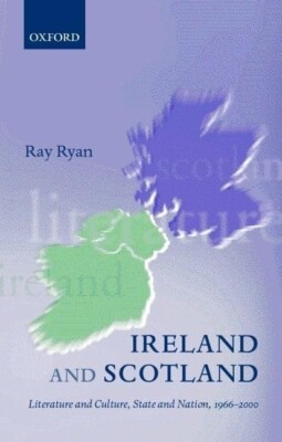 Ireland and Scotland : Literature & Culture, State & Nation 1966-2000 / Ryan