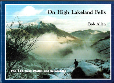 On High Lakeland Fells: The 100 Best Walks and Scrambles by Bob Allen