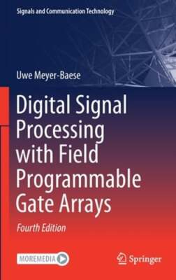 Digital Signal Processing with Field Programmable Gate Arrays by Uwe Meyer-Baese