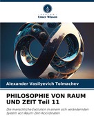 Alexander Vasilyevich Tolmachev | Philosophie VON Raum UND Zeit Teil 11 | Buch