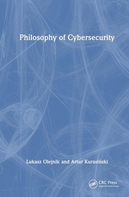 Philosophy of Cybersecurity by Lukasz Olejnik Hardcover Book