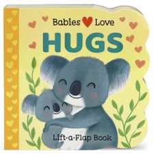 Babies Love Hugs (Babies Love Lift-A-Flap Childrens Interactive - VERY GOOD