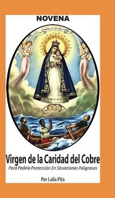 Novena De La Virgen Caridad Del Cobre para Pedirle Proteccin en Situaciones Peli