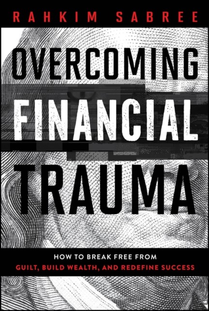 Overcoming Financial Trauma by Rahkim Sabree (Hardback Book)