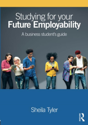 Studying for your Future Employability: A Business Stud - Paperback NEW Sheila T