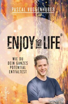 Enjoy this Life  | Pascal Voggenhuber | deutsch