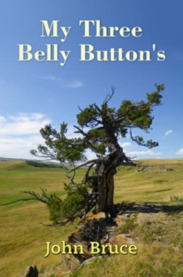 My Three Belly Button's - Paperback NEW John 01/12/2011