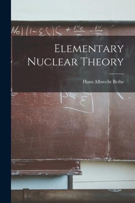 Elementary Nuclear Theory by Hans Albrecht 1906- Bethe