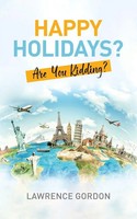 Happy Holidays? Are You Kidding? Lawrence Gordon Taschenbuch Englisch 2025