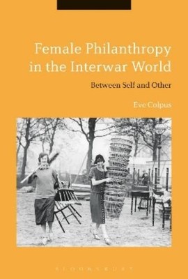 Eve Colpus Female Philanthropy in the Interwar World (Taschenbuch)
