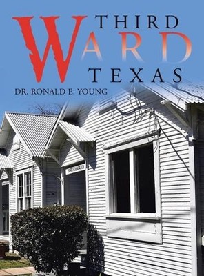 Third Ward Texas by Dr Ronald E. Young Hardcover Book