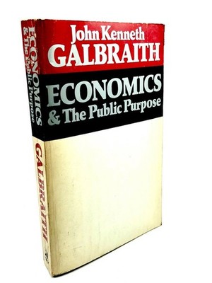 John Kenneth Galbraith - WIRTSCHAFT UND ÖFFENTLICHER ZWECK