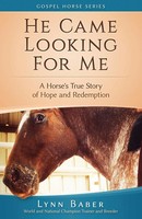 He Came Looking For Me | A Horse's True Story Of Hope And Redemption | Baber