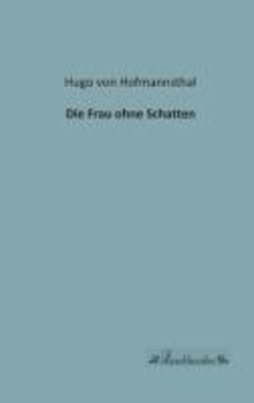 Thumbnail - Die Frau Ohne Schatten | Hugo Von Hofmannsthal | Taschenbuch |