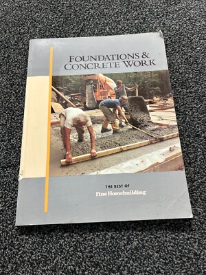 Foundations and Concrete Work  (Best of Fine Homebuilding Series)