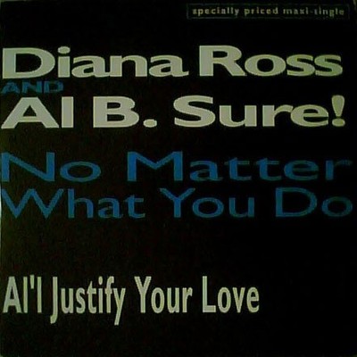 Diana Ross And Al B. Sure! - No Matter What You Do / Al'l Justify Your Love (...