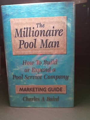 Millionaire Pool Man : How to Make A Million Dollars - Marketing Guide - 2009