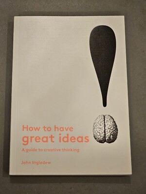 How To Have Great Ideas: Guide To Creative Thinking John Ingledew 2016 VG