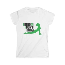 Women's Softstyle Tee I Bend So I Don't Break