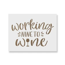 Working Nine to Wine Stencil - Durable & Reusable Mylar Stencils