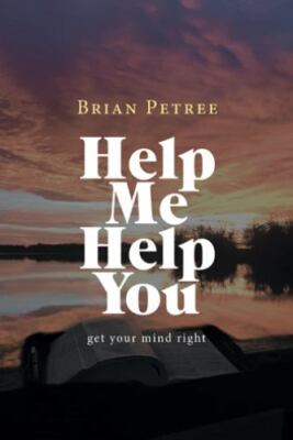 Help Me Help You: Get Your Mind Right 9781973686309 by Petree, Brian