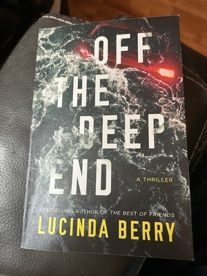 Off the Deep End : A Thriller by Lucinda Berry (2023, Trade Paperback)
